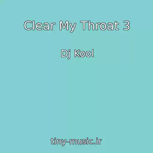 کاور آهنگ Clear My Throat 3 از Dj Kool