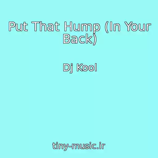 کاور آهنگ Put That Hump (In Your Back) از Dj Kool
