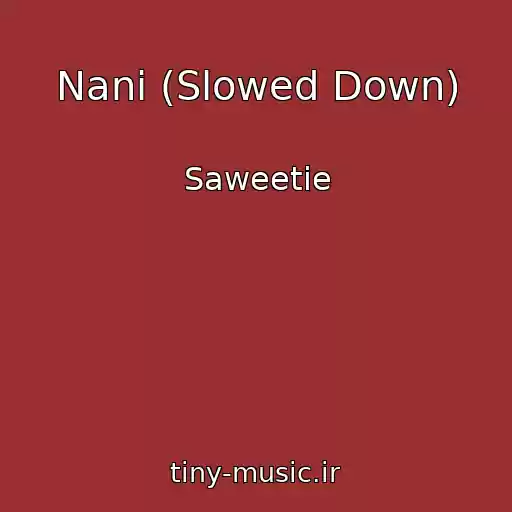 کاور آهنگ Nani (Slowed Down) از Saweetie