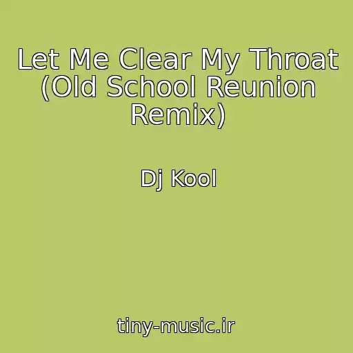 کاور آهنگ Let Me Clear My Throat (Old School Reunion Remix) از Dj Kool