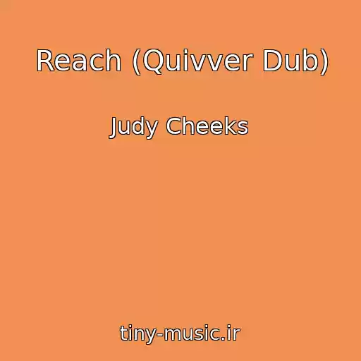 کاور آهنگ Reach (Quivver Dub) از Judy Cheeks