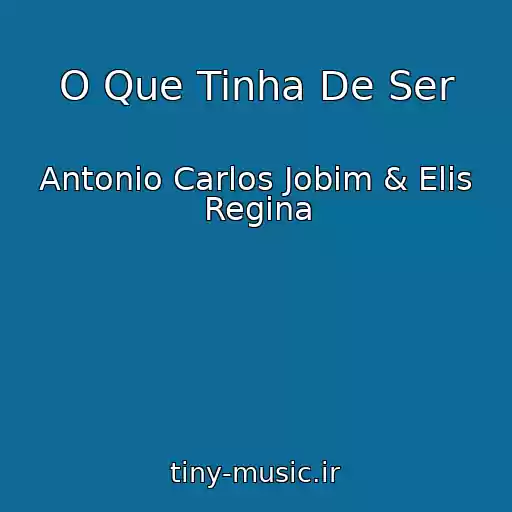 کاور آهنگ O Que Tinha De Ser از Antonio Carlos Jobim & Elis Regina
