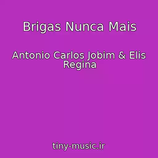 کاور آهنگ Brigas Nunca Mais از Antonio Carlos Jobim & Elis Regina