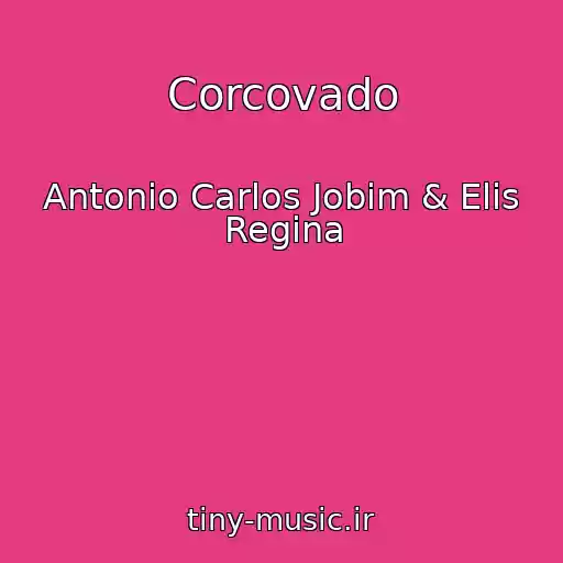 کاور آهنگ Corcovado از Antonio Carlos Jobim & Elis Regina