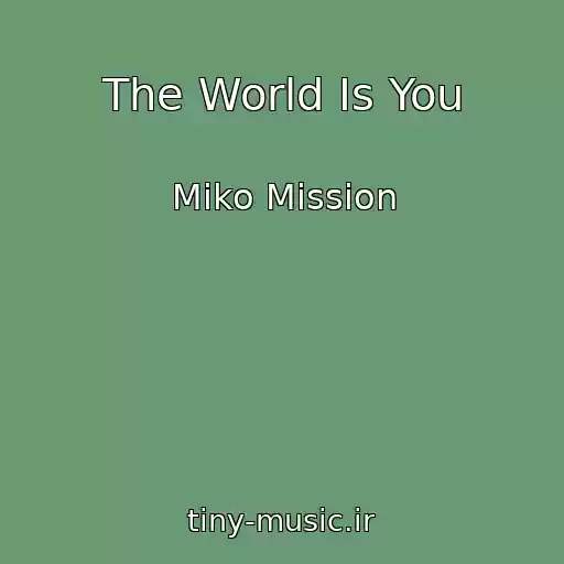 کاور آهنگ The World Is You از Miko Mission