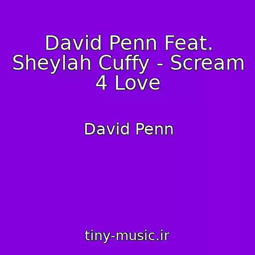 کاور آهنگ David Penn Feat. Sheylah Cuffy - Scream 4 Love از David Penn
