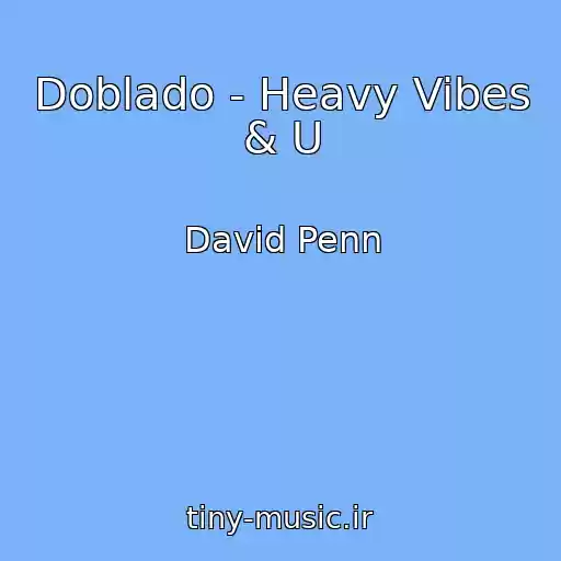 کاور آهنگ Doblado - Heavy Vibes & U از David Penn