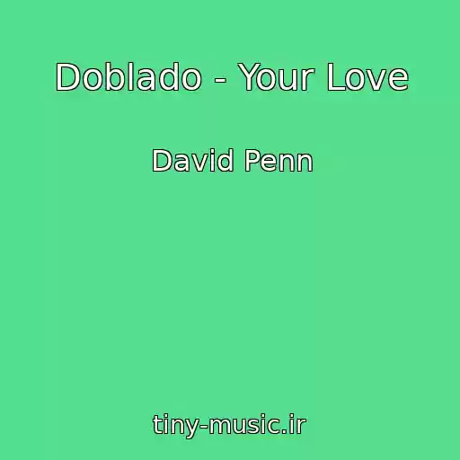 کاور آهنگ Doblado - Your Love از David Penn