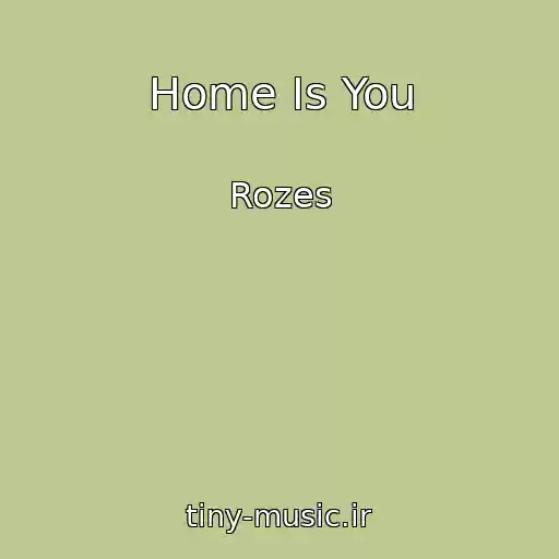کاور آهنگ Home Is You از Rozes