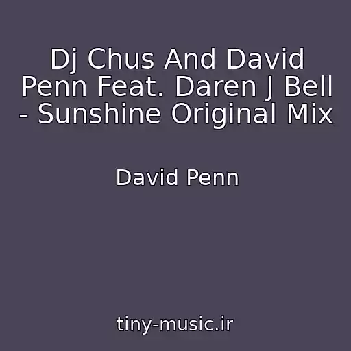 کاور آهنگ Dj Chus And David Penn Feat. Daren J Bell - Sunshine Original Mix از David Penn