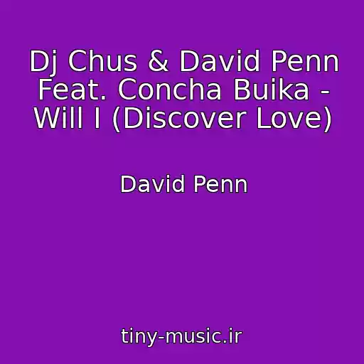 کاور آهنگ Dj Chus & David Penn Feat. Concha Buika - Will I (Discover Love) از David Penn