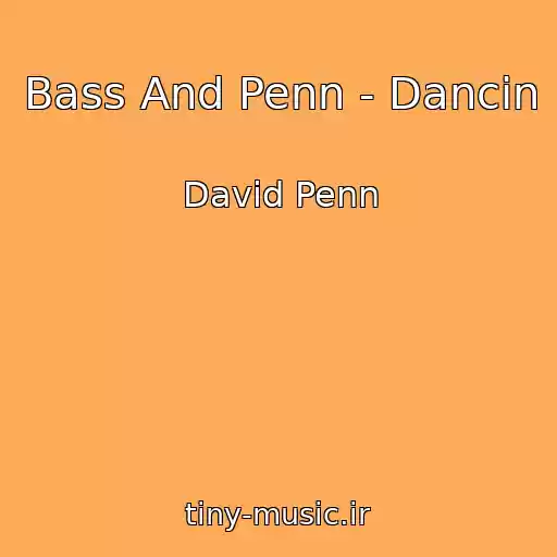 کاور آهنگ Bass And Penn - Dancin از David Penn
