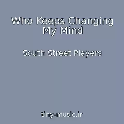 کاور آهنگ Who Keeps Changing My Mind از South Street Players