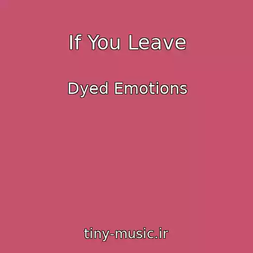 کاور آهنگ If You Leave از Dyed Emotions