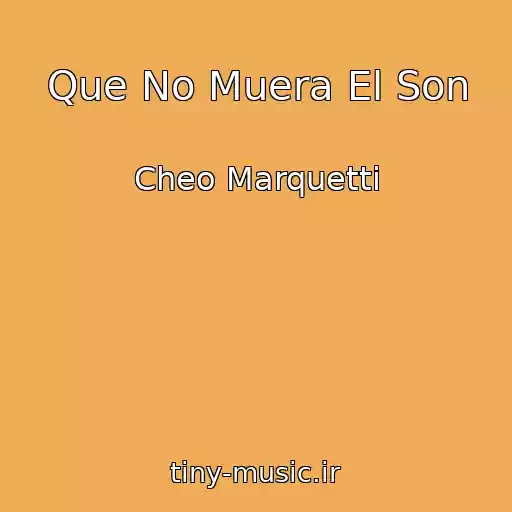 کاور آهنگ Que No Muera El Son از Cheo Marquetti