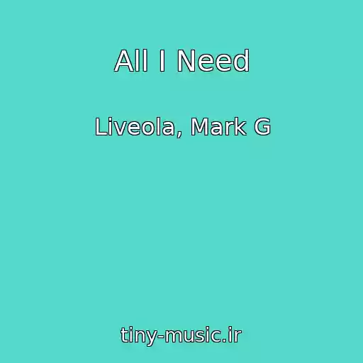 کاور آهنگ All I Need از Liveola, Mark G