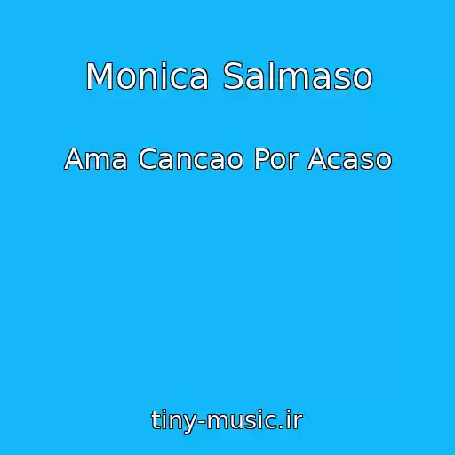 کاور آهنگ Monica Salmaso از Ama Cancao Por Acaso