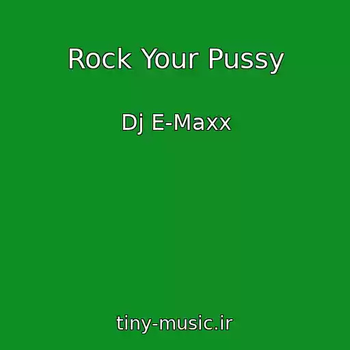 کاور آهنگ Rock Your Pussy از Dj E-Maxx