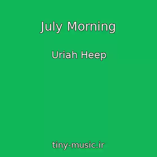 کاور آهنگ July Morning از Uriah Heep
