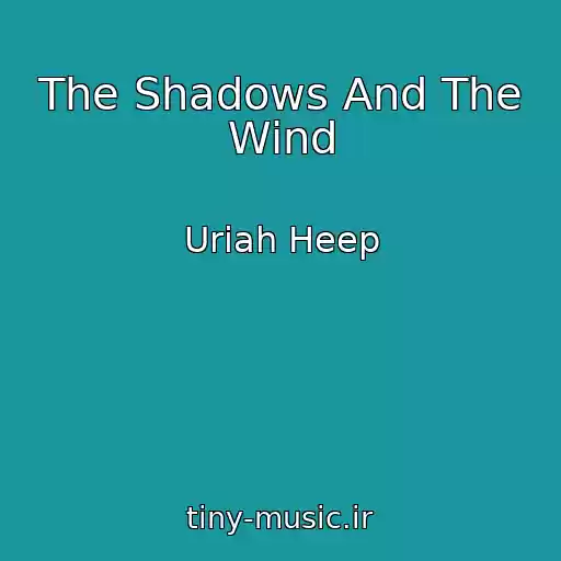 کاور آهنگ The Shadows And The Wind از Uriah Heep