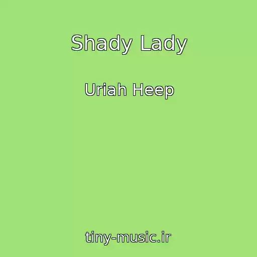 کاور آهنگ Shady Lady از Uriah Heep
