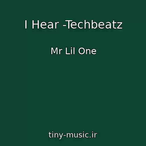 کاور آهنگ I Hear -Techbeatz از Mr Lil One