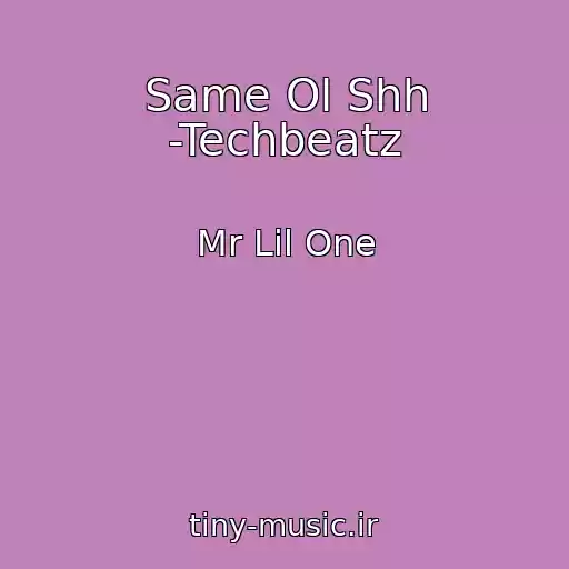 کاور آهنگ Same Ol Shh -Techbeatz از Mr Lil One