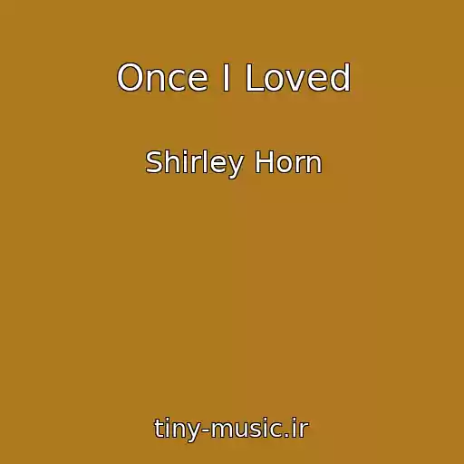 کاور آهنگ Once I Loved از Shirley Horn