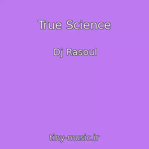 کاور آهنگ True Science از Dj Rasoul
