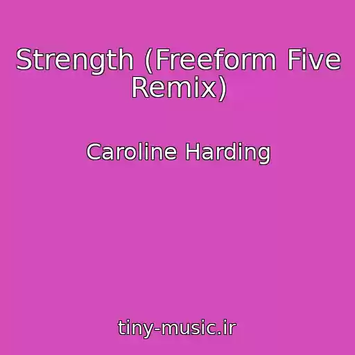 کاور آهنگ Strength (Freeform Five Remix) از Caroline Harding