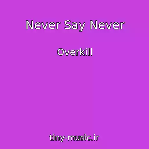 کاور آهنگ Never Say Never از Overkill