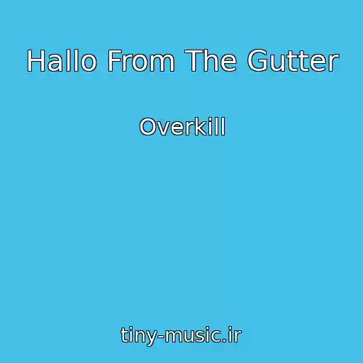کاور آهنگ Hallo From The Gutter از Overkill