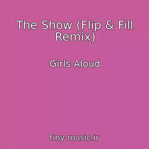 کاور آهنگ The Show (Flip & Fill Remix) از Girls Aloud