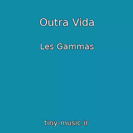 کاور آهنگ Outra Vida از Les Gammas