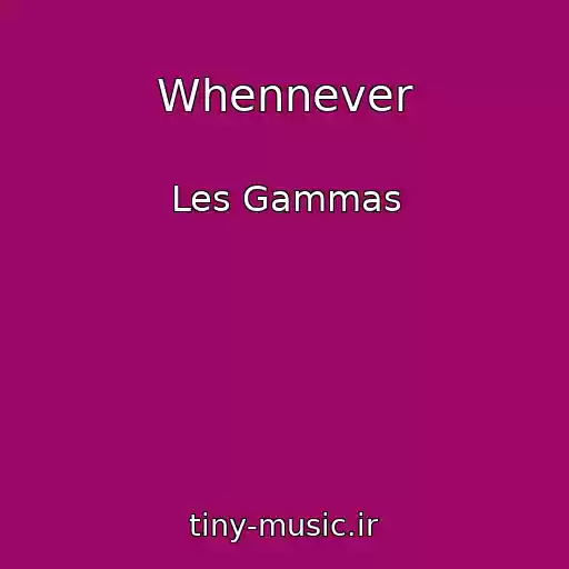 کاور آهنگ Whennever از Les Gammas