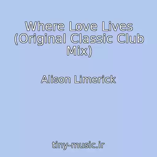 کاور آهنگ Where Love Lives (Original Classic Club Mix) از Alison Limerick