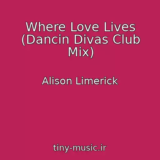 کاور آهنگ Where Love Lives (Dancin Divas Club Mix) از Alison Limerick