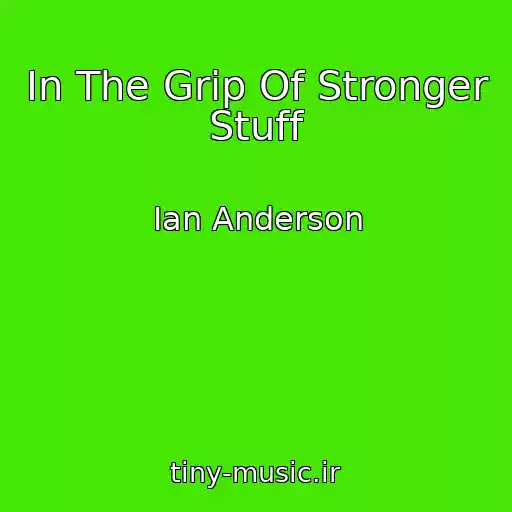 کاور آهنگ In The Grip Of Stronger Stuff از Ian Anderson