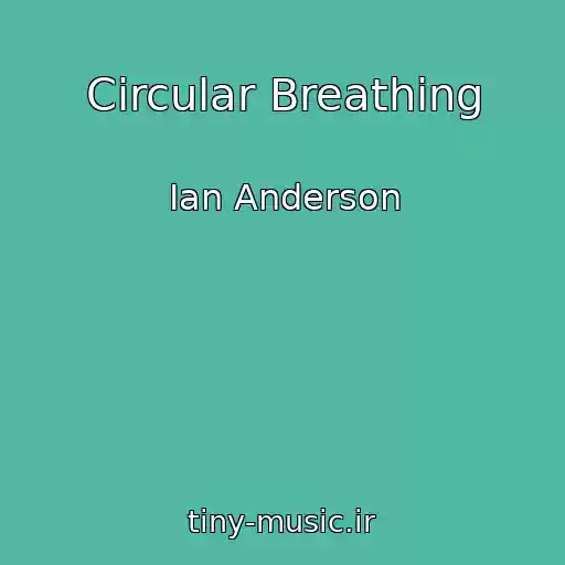کاور آهنگ Circular Breathing از Ian Anderson