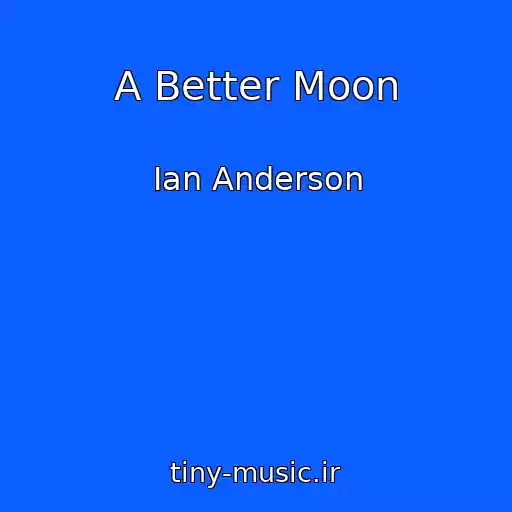 کاور آهنگ A Better Moon از Ian Anderson