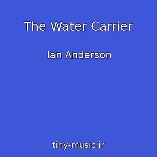 کاور آهنگ The Water Carrier از Ian Anderson
