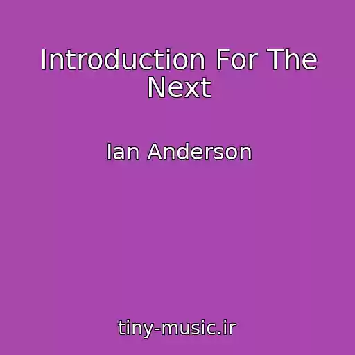 کاور آهنگ Introduction For The Next از Ian Anderson