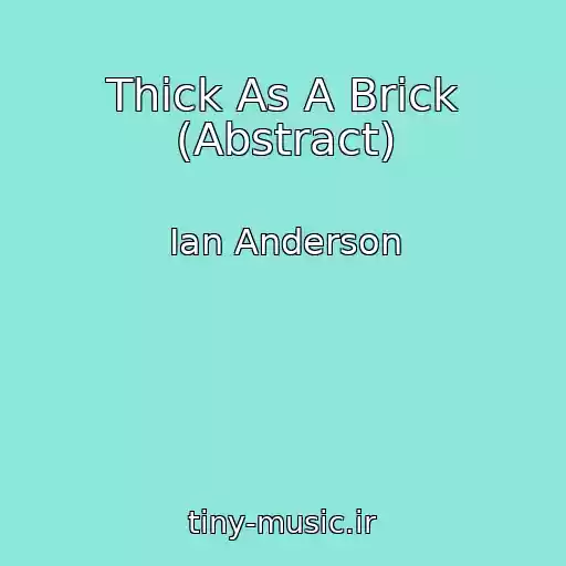 کاور آهنگ Thick As A Brick (Abstract) از Ian Anderson