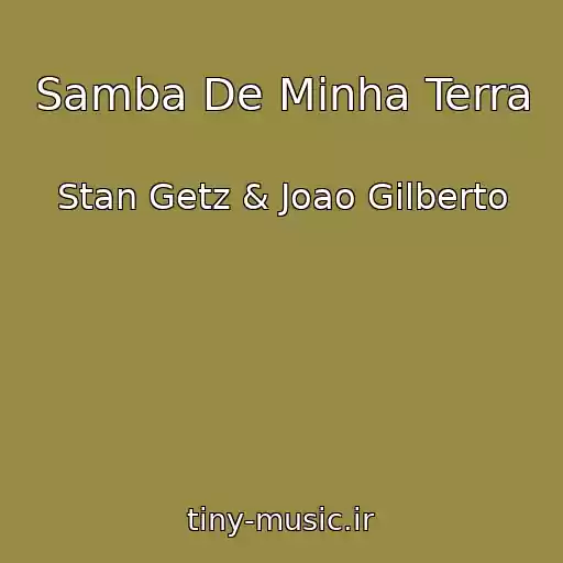 کاور آهنگ Samba De Minha Terra از Stan Getz & Joao Gilberto