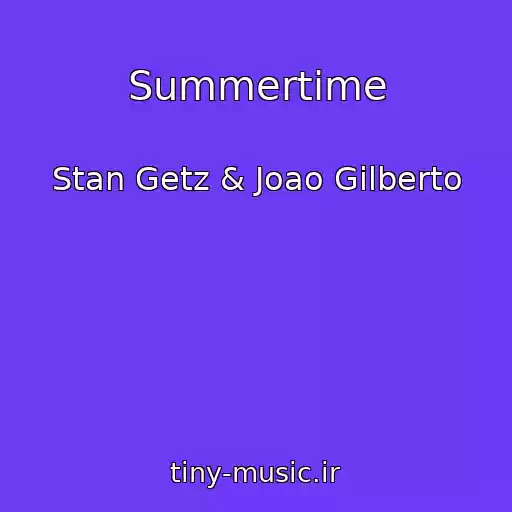 کاور آهنگ Summertime از Stan Getz & Joao Gilberto