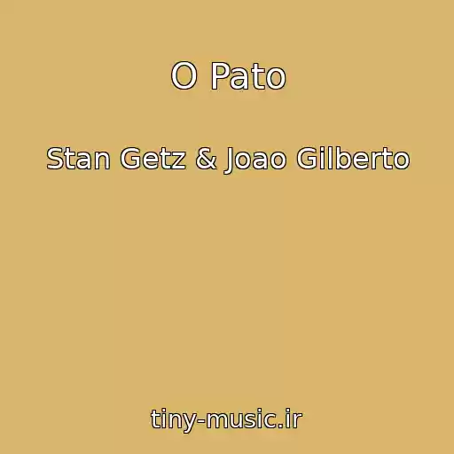 کاور آهنگ O Pato از Stan Getz & Joao Gilberto