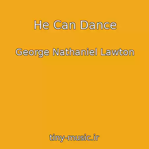 کاور آهنگ He Can Dance از George Nathaniel Lawton