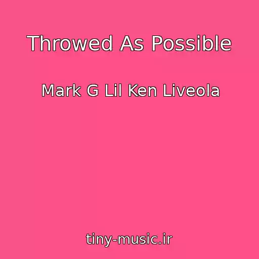 کاور آهنگ Throwed As Possible از Mark G Lil Ken Liveola
