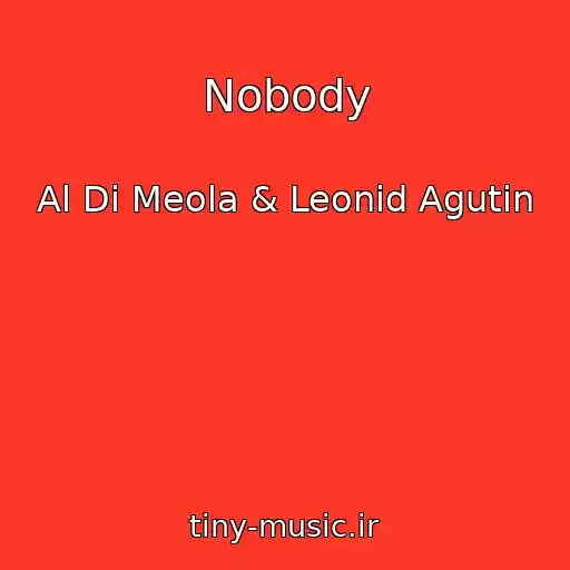 کاور آهنگ Nobody از Al Di Meola & Leonid Agutin