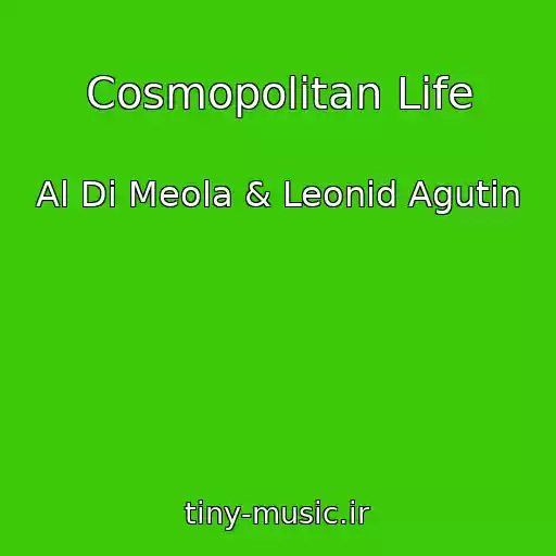 کاور آهنگ Cosmopolitan Life از Al Di Meola & Leonid Agutin